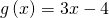 g\left(x\right)=3x-4