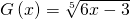 G\left(x\right)=\sqrt[5]{6x-3}