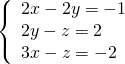 \left\{\begin{array}{c}2x-2y=-1\hfill \\ 2y-z=2\hfill \\ 3x-z=-2\hfill \end{array}