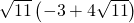 \sqrt{11}\left(-3+4\sqrt{11}\right)