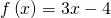 f\left(x\right)=3x-4