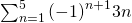 \sum _{n=1}^{5}{\left(-1\right)}^{n+1}3n