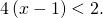4\left(x-1\right)<2.