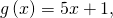 g\left(x\right)=5x+1,