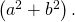\left({a}^{2}+{b}^{2}\right).