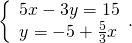 \left\{\begin{array}{c}5x-3y=15\hfill \\ y=-5+\frac{5}{3}x\hfill \end{array}.