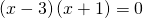 \left(x-3\right)\left(x+1\right)=0\phantom{\rule{0.7em}{0ex}}