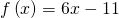 f\left(x\right)=6x-11