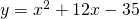 y=\text{−}{x}^{2}+12x-35