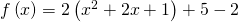 f\left(x\right)=2\left({x}^{2}+2x+1\right)+5-2