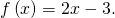 f\left(x\right)=2x-3.