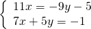 \left\{\begin{array}{c}11x=-9y-5\hfill \\ 7x+5y=-1\hfill \end{array}