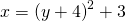 x=\text{−}{\left(y+4\right)}^{2}+3