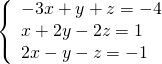 \left\{\begin{array}{c}-3x+y+z=-4\hfill \\ \text{−}x+2y-2z=1\hfill \\ 2x-y-z=-1\hfill \end{array}