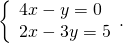 \left\{\begin{array}{c}4x-y=0\hfill \\ 2x-3y=5\hfill \end{array}.