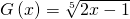 G\left(x\right)=\sqrt[5]{2x-1}