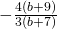 -\frac{4\left(b+9\right)}{3\left(b+7\right)}