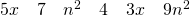 5x\phantom{\rule{1em}{0ex}}7\phantom{\rule{1em}{0ex}}{n}^{2}\phantom{\rule{1em}{0ex}}4\phantom{\rule{1em}{0ex}}3x\phantom{\rule{1em}{0ex}}9{n}^{2}