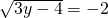 \sqrt{3y-4}=-2