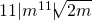 11|{m}^{11}|\sqrt[]{2m}