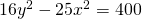 16{y}^{2}-25{x}^{2}=400