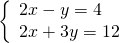 \left\{\begin{array}{c}2x-y=4\hfill \\ 2x+3y=12\hfill \end{array}