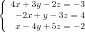 \left\{\begin{array}{c}4x+3y-2z=-3\hfill \\ \hfill -2x+y-3z=4\\ \hfill \text{−}x-4y+5z=-2\end{array}