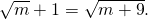 \sqrt{m}+1=\sqrt{m+9}.