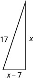 Figure shows a right triangle with the shortest side being x, the second side being x minus 7 and the hypotenuse being 17.