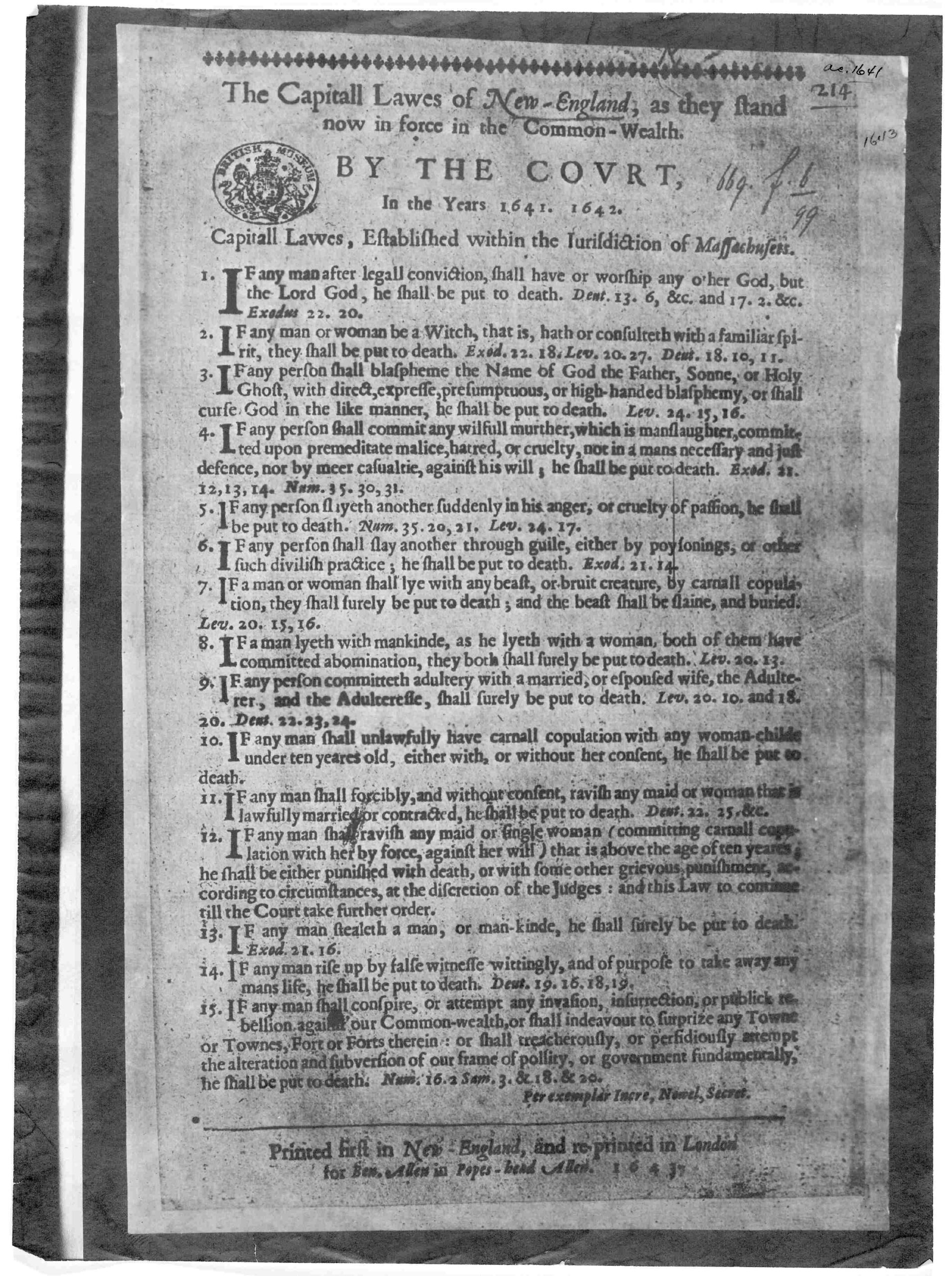 The Capitall lawes of New-England, as they stand now in force in the Commonwealth. By the Court, in the years 1641. 1642 ... Printed first in New-England, and reprinted in London for Ben Allen in Popes-head Allen. 1643.