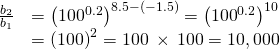 \[\begin{array}{cc}\frac{{b}_{2}}{{b}_{1}}\hfill & ={\left({100}^{0.2}\right)}^{8.5-\left(-1.5\right)}={\left({100}^{0.2}\right)}^{10}\hfill \\ & ={\left(100\right)}^{2}=100\phantom{\rule{0.2em}{0ex}}\times\phantom{\rule{0.2em}{0ex}}100=10,000\hfill \end{array}\]