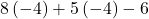 8\left(-4\right) +5\left(-4\right)-6