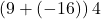 \left(9 +\left(-16\right)\right) 4