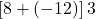 \left[8 + \left(-12\right)\right] 3