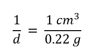 1/d = 1cm^3/0.22g