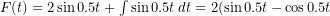 F(t)=2\sin0.5t+\int\sin0.5t\:{dt}=2(\sin0.5t-\cos0.5t