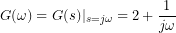 G(\omega)=G(s)|_{s=j\omega}=2+\dfrac{1}{j\omega}