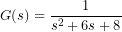 G(s)=\dfrac{1}{s^{2}+6s+8}