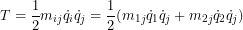 T= \dfrac{1}{2} m_{ij} \dot q_i \dot q_j = \dfrac{1}{2} (m_{1j} \dot q_1 \dot q_j + m_{2j} \dot q_2 \dot q_j)