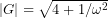 |{G}|=\sqrt{4+1/\omega^{2}}