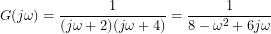 G(j\omega)=\dfrac{1}{(j\omega+2)(j\omega+4)}=\dfrac{1}{8-\omega^{2}+6j\omega}