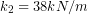 k_{2}=38kN/m