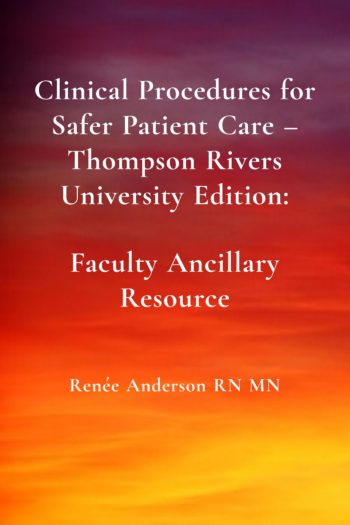 Cover image for Clinical Procedures for Safer Patient Care - Thompson Rivers University Edition: Faculty Ancillary Resource