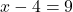  x - 4 = 9 \tag{3}