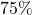 75\%