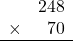 \begin{array}{rr}&248\\\times&70\\\hline\\\end{array}