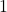 1\phantom{\rule{1.5em}{0ex}}