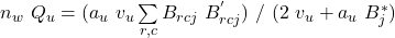 n_w \ Q_u= (a_u \ v_u \sum\limits_{r,c} B_{rcj} \ B_{rcj}^{'})\ / \ (2 \ v_u+a_u \ B_j^*)\tag{8}