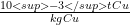 \frac{10<sup>-3</sup> t Cu}{kg Cu}