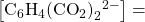 \left[{\text{C}}_{6}{\text{H}}_{4}{\left({\text{CO}}_{2}\right)}_{2}{}^{2-}\right]=